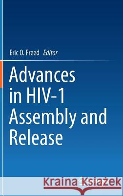 Advances in Hiv-1 Assembly and Release Freed, Eric O. 9781461477280 Springer - książka