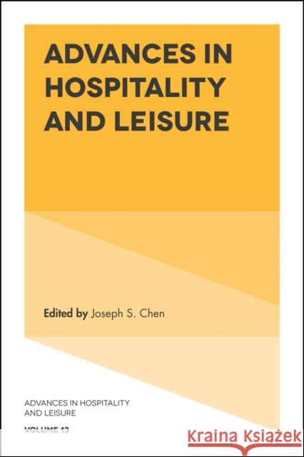 Advances in Hospitality and Leisure Joseph S. Chen (Indiana University, USA) 9781787434882 Emerald Publishing Limited - książka