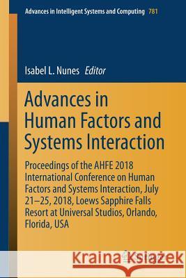 Advances in Human Factors and Systems Interaction: Proceedings of the Ahfe 2018 International Conference on Human Factors and Systems Interaction, Jul Nunes, Isabel L. 9783319943336 Springer - książka