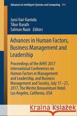 Advances in Human Factors, Business Management and Leadership: Proceedings of the Ahfe 2017 International Conferences on Human Factors in Management a Kantola, Jussi Ilari 9783319603711 Springer - książka