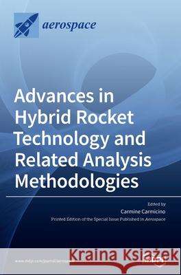 Advances in Hybrid Rocket Technology and Related Analysis Methodologies Carmine Carmicino 9783039433902 Mdpi AG - książka