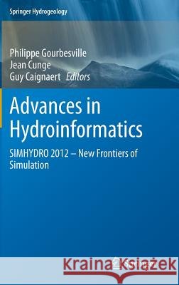 Advances in Hydroinformatics: Simhydro 2012 - New Frontiers of Simulation Gourbesville, Philippe 9789814451413 Springer - książka