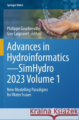 Advances in Hydroinformatics—SimHydro 2023 Volume 1  9789819740741 Springer Nature Singapore - książka