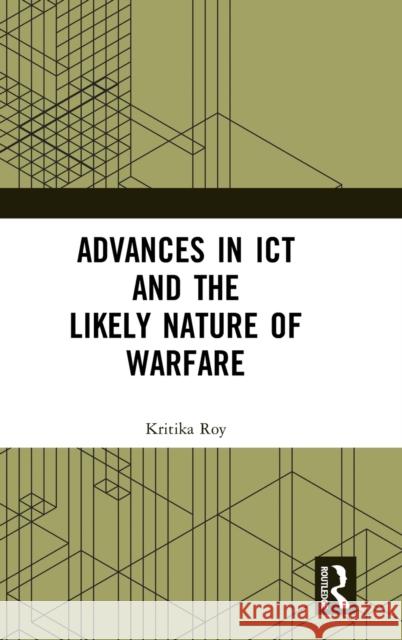 Advances in Ict and the Likely Nature of Warfare Roy Kritika 9780367435998 Routledge - książka