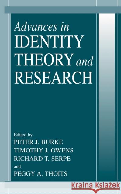Advances in Identity Theory and Research Peter J. Burke Timothy J. Owens Richard Serpe 9780306478512 Springer - książka