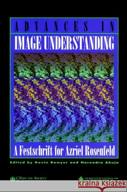 Advances in Image Understanding Bowyer, Kevin W. 9780818676444 I.E.E.E.PRESS - książka