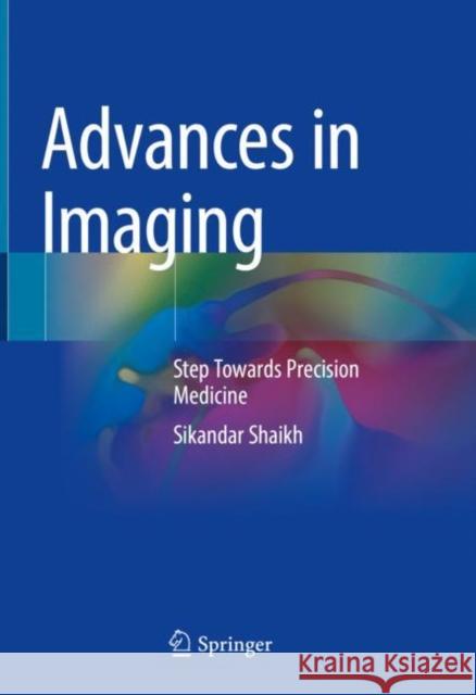 Advances in Imaging: Step Towards Precision Medicine Shaikh, Sikandar 9789811695346 Springer Singapore - książka