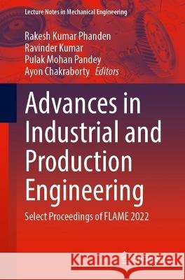 Advances in Industrial and Production Engineering  9789819913275 Springer Nature Singapore - książka
