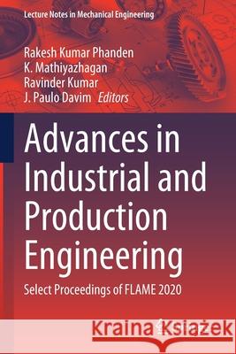 Advances in Industrial and Production Engineering: Select Proceedings of Flame 2020 Phanden, Rakesh Kumar 9789813343221 Springer - książka