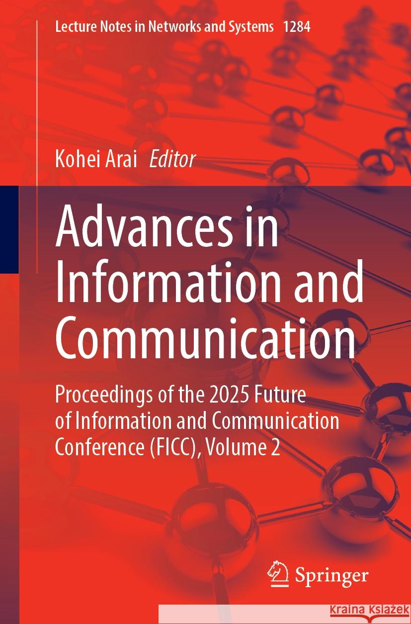 Advances in Information and Communication: Proceedings of the 2025 Future of Information and Communication Conference (FICC), Volume 2 Kohei Arai 9783031853623 Springer International Publishing AG - książka