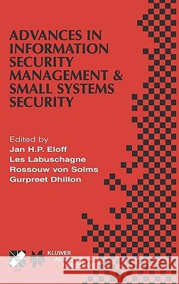 Advances in Information Security Management & Small Systems Security: Ifip Tc11 Wg11.1/Wg11.2 Eighth Annual Working Conference on Information Security Eloff, Jan H. P. 9780792375067 Kluwer Academic Publishers - książka