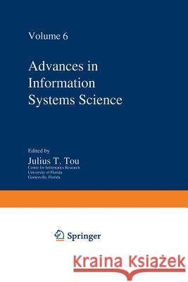 Advances in Information Systems Science: Volume 6 Tou, Julius T. 9781461582519 Springer - książka