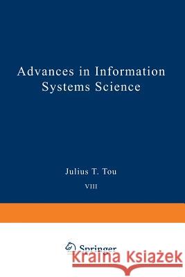 Advances in Information Systems Science: Volume 8 Tou, Julius T. 9781461398851 Springer - książka