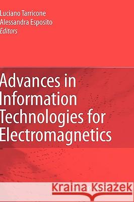 Advances in Information Technologies for Electromagnetics Luciano Tarricone Alessandra Esposito 9781402047480 Springer - książka