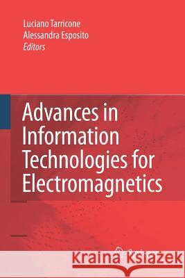 Advances in Information Technologies for Electromagnetics Luciano Tarricone Alessandra Espositio  9789401783460 Springer - książka