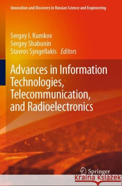 Advances in Information Technologies, Telecommunication, and Radioelectronics Sergey I. Kumkov Sergey Shabunin Stavros Syngellakis 9783030375164 Springer - książka