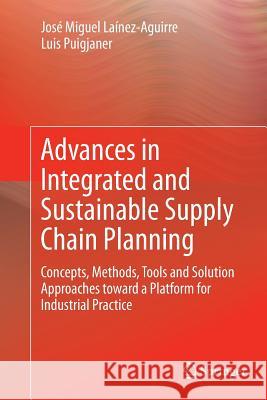 Advances in Integrated and Sustainable Supply Chain Planning: Concepts, Methods, Tools and Solution Approaches Toward a Platform for Industrial Practi Laínez-Aguirre, José Miguel 9783319353883 Springer - książka