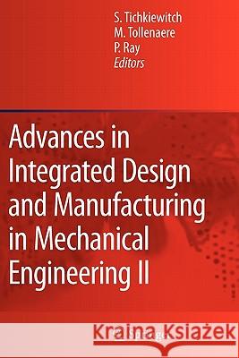 Advances in Integrated Design and Manufacturing in Mechanical Engineering II Serge Tichkiewitch M. Tollenaere Pascal Ray 9789048177165 Springer - książka