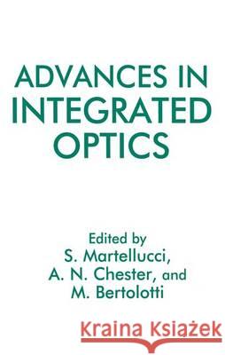 Advances in Integrated Optics Martellucci                              M. Bertolotti Arthur N. Chester 9780306448331 Plenum Publishing Corporation - książka