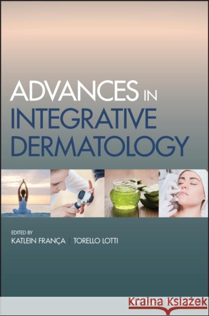 Advances in Integrative Dermatology Katlein Franca Torello Lotti 9781119476047 Wiley-Blackwell - książka