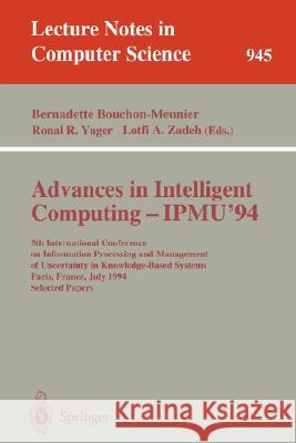 Advances in Intelligent Computing - Ipmu '94: 5th International Conference on Information Processing and Management of Uncertainty in Knowledge-Based Bouchon-Meunier, Bernadette 9783540601166 Springer - książka