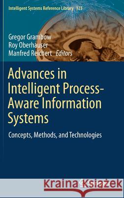 Advances in Intelligent Process-Aware Information Systems: Concepts, Methods, and Technologies Grambow, Gregor 9783319521794 Springer - książka