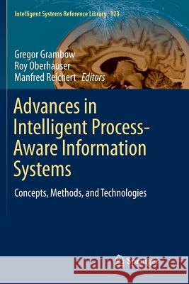 Advances in Intelligent Process-Aware Information Systems: Concepts, Methods, and Technologies Grambow, Gregor 9783319848402 Springer - książka