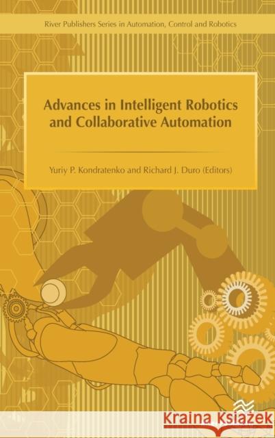 Advances in Intelligent Robotics and Collaborative Automation Richard Duro Yuriy Kondratenko 9788793237032 River Publishers - książka