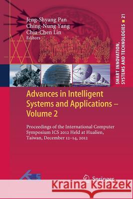 Advances in Intelligent Systems and Applications - Volume 2: Proceedings of the International Computer Symposium ICS 2012 Held at Hualien, Taiwan, Dec Pan, Jeng-Shyang 9783662523315 Springer - książka