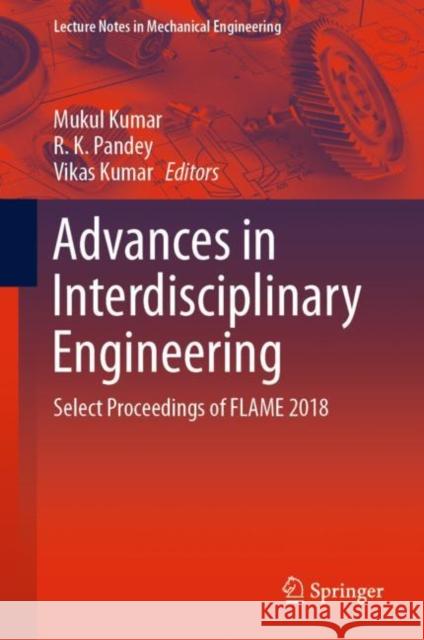 Advances in Interdisciplinary Engineering: Select Proceedings of Flame 2018 Kumar, Mukul 9789811365768 Springer - książka