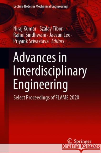 Advances in Interdisciplinary Engineering: Select Proceedings of Flame 2020 Niraj Kumar Szalay Tibor Rahul Sindhwani 9789811599552 Springer - książka