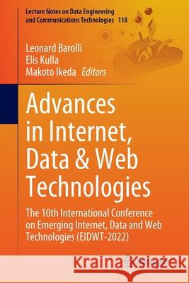 Advances in Internet, Data & Web Technologies: The 10th International Conference on Emerging Internet, Data and Web Technologies (Eidwt-2022) Barolli, Leonard 9783030959029 Springer - książka