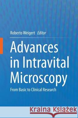 Advances in Intravital Microscopy: From Basic to Clinical Research Weigert, Roberto 9789402403817 Springer - książka