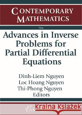 Advances in Inverse Problems for Partial Differential Equations Dinh-Liem Nguyen Loc Hoang Nguyen Thi-Phong Nguyen 9781470469689 American Mathematical Society - książka