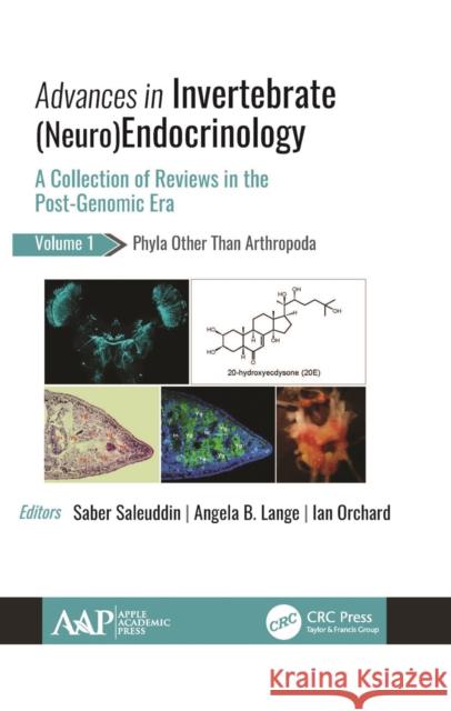 Advances in Invertebrate (Neuro)Endocrinology: A Collection of Reviews in the Post-Genomic Era Volume 1: Phyla Other Than Anthropoda Saber Saleuddin Angela B. Lange Ian Orchard 9781774631775 Apple Academic Press - książka