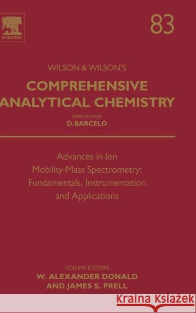 Advances in Ion Mobility-Mass Spectrometry: Fundamentals, Instrumentation and Applications: Volume 83 Donald, Alexander 9780444641540 Elsevier - książka