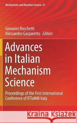 Advances in Italian Mechanism Science: Proceedings of the First International Conference of Iftomm Italy Boschetti, Giovanni 9783319483740 Springer - książka