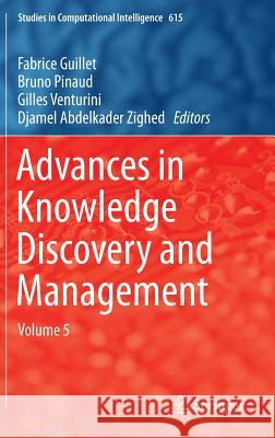 Advances in Knowledge Discovery and Management, Volume 5 Guillet, Fabrice 9783319237503 Springer - książka