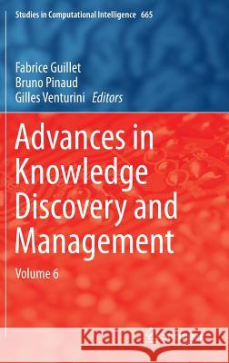Advances in Knowledge Discovery and Management: Volume 6 Guillet, Fabrice 9783319457628 Springer - książka