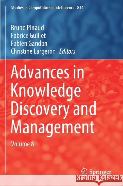 Advances in Knowledge Discovery and Management: Volume 8 Bruno Pinaud Fabrice Guillet Fabien Gandon 9783030181314 Springer - książka