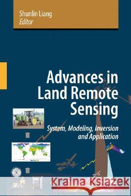 Advances in Land Remote Sensing: System, Modeling, Inversion and Application Liang, Shunlin 9781402064494 Springer - książka