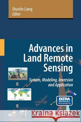 Advances in Land Remote Sensing: System, Modeling, Inversion and Application Liang, Shunlin 9789400798687 Springer - książka