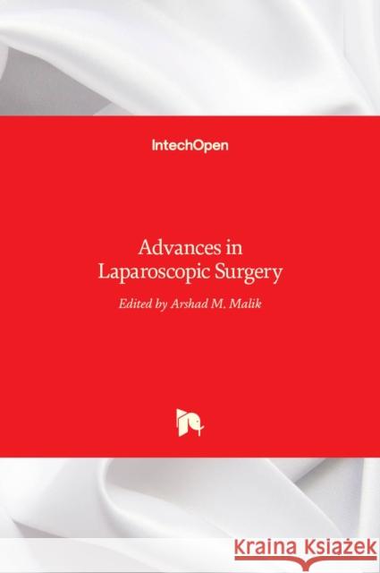 Advances in Laparoscopic Surgery Arshad Malik 9789533079332 Intechopen - książka