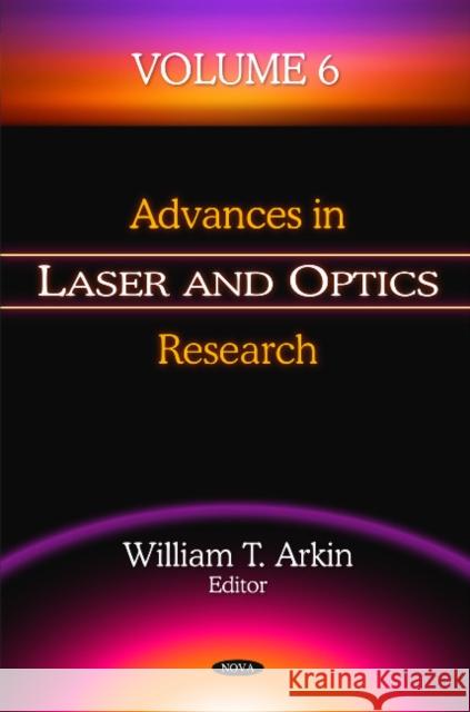 Advances in Laser & Optics Research: Volume 6 William T Arkin 9781612092386 Nova Science Publishers Inc - książka