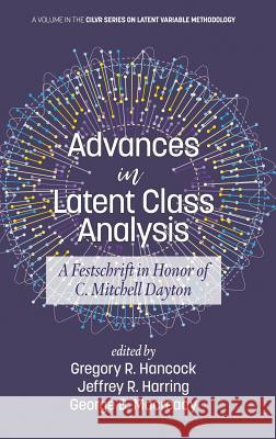 Advances in Latent Class Analysis: A Festschrift in Honor of C. Mitchell Dayton (HC) Hancock, Gregory R. 9781641135627 Information Age Publishing - książka