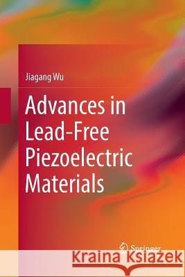 Advances in Lead-Free Piezoelectric Materials Jiagang Wu 9789811342943 Springer - książka