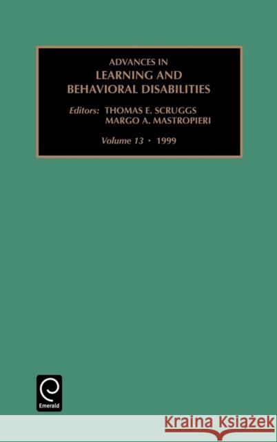 Advances in Learning and Behavioural Disabilities Thomas E. Scruggs, Margo A. Mastropieri 9780762304295 Emerald Publishing Limited - książka