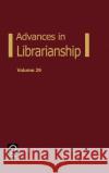 Advances in Librarianship Danuta A. Nitecki, Eileen Abels 9780120246298 Emerald Publishing Limited