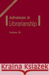 Advances in Librarianship Danuta A. Nitecki, Eileen Abels 9780120246304 Emerald Publishing Limited