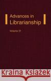 Advances in Librarianship Volume 21 Godden, Irene P. 9780120246212 Academic Press